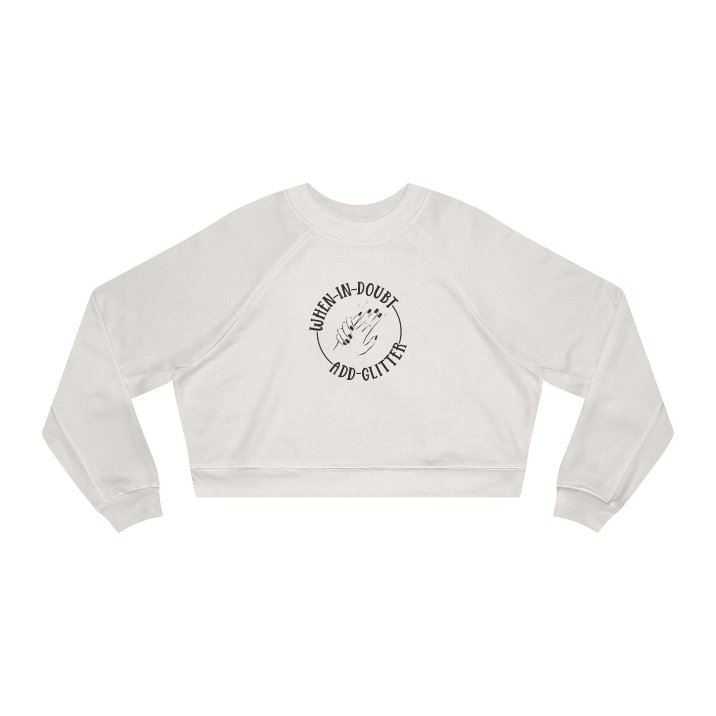 When in Doubt, Add Glitter - Women's Cropped Fleece Pullover