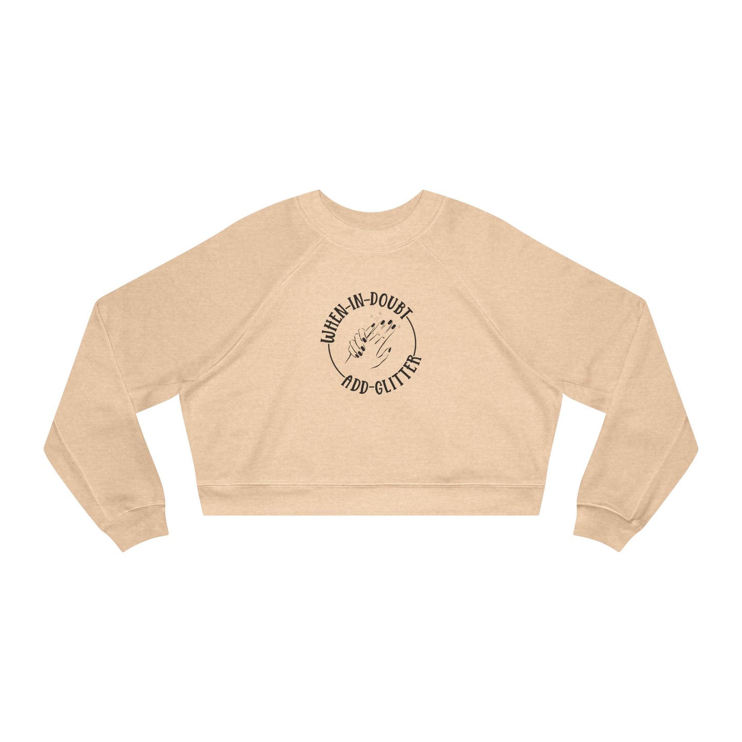 When in Doubt, Add Glitter - Women's Cropped Fleece Pullover