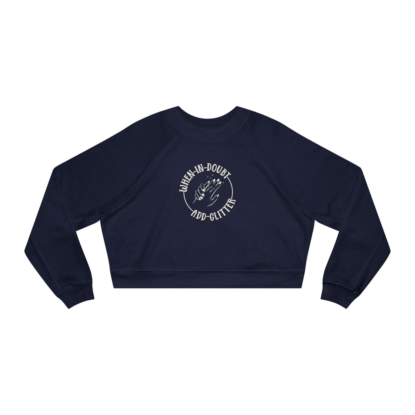 When in Doubt, Add Glitter - Women's Cropped Fleece Pullover